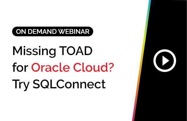 Missing TOAD for Oracle Cloud? Try SQLConnect 7 Missing TOAD for Oracle Cloud? Try SQLConnect 4