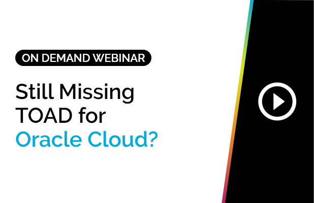 Still Missing TOAD for Oracle Cloud? 5 Still Missing TOAD for Oracle Cloud? 2