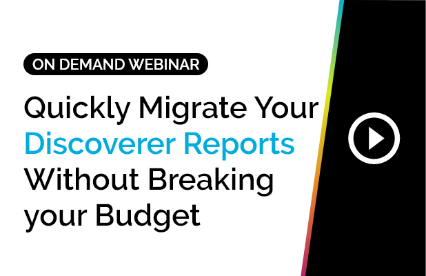 Quickly Migrate Your Discoverer Reports Without Breaking your Budget 9 Quickly Migrate Your Discoverer Reports Without Breaking your Budget 9