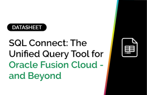 SQL Connect: The Unified Query Tool for Oracle Fusion Cloud - and Beyond
