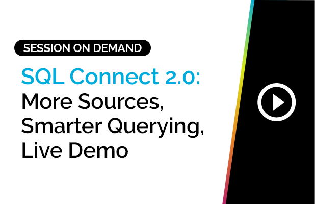 SQL Connect 2.0: More Sources, Smarter Querying, Live Demo 4 SQL Connect 2.0: More Sources, Smarter Querying, Live Demo 2
